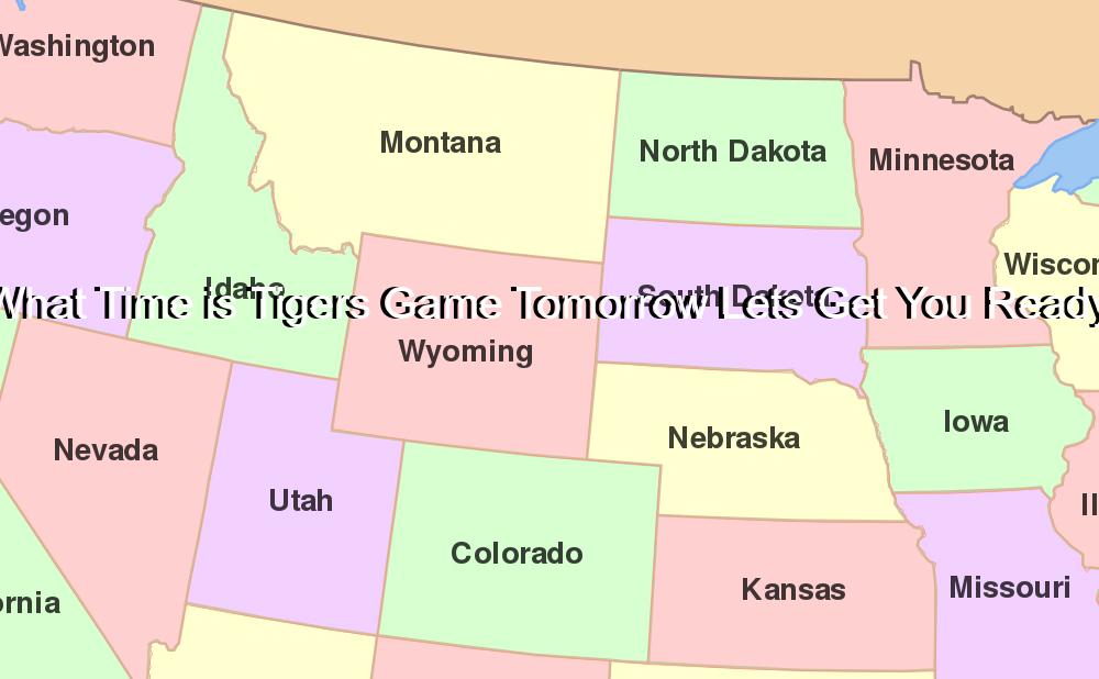 What Time is Tigers Game Tomorrow Lets Get You Ready